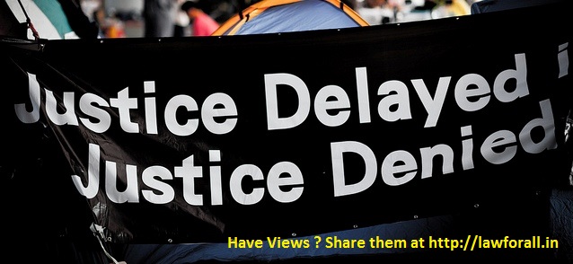 Justice delayed – Loong Road to Justice, Indian Ishtyle !